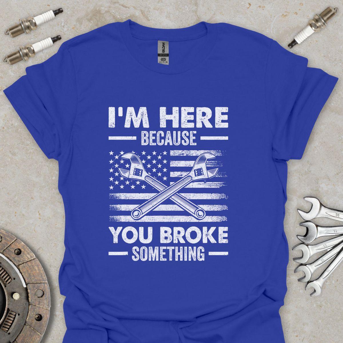 Because you broke Something T-Shirt