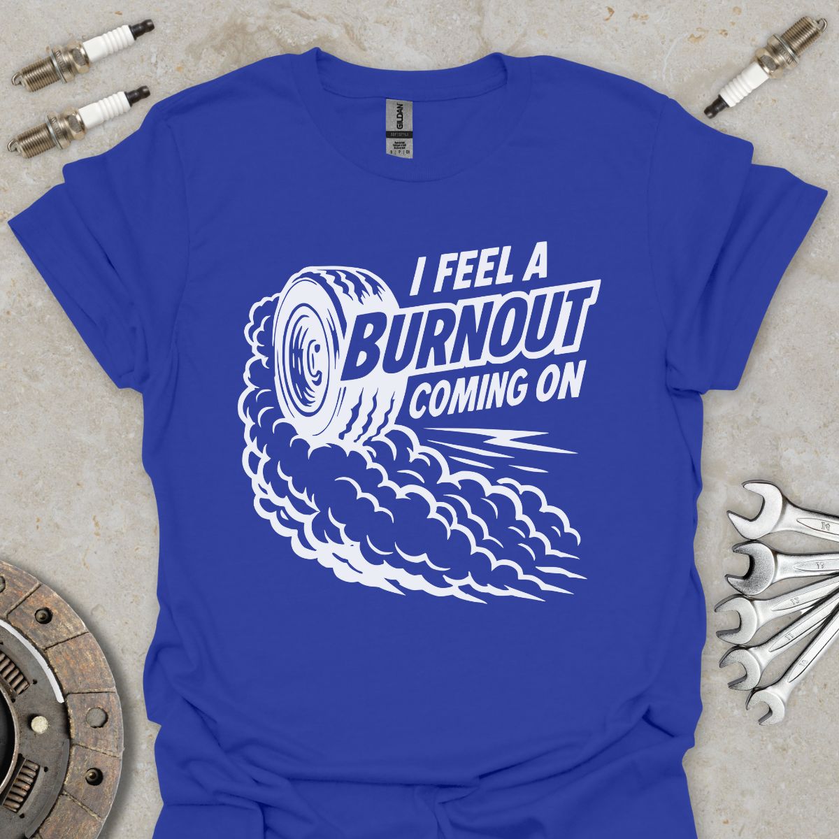 I feel a Burnout coming on T-Shirt