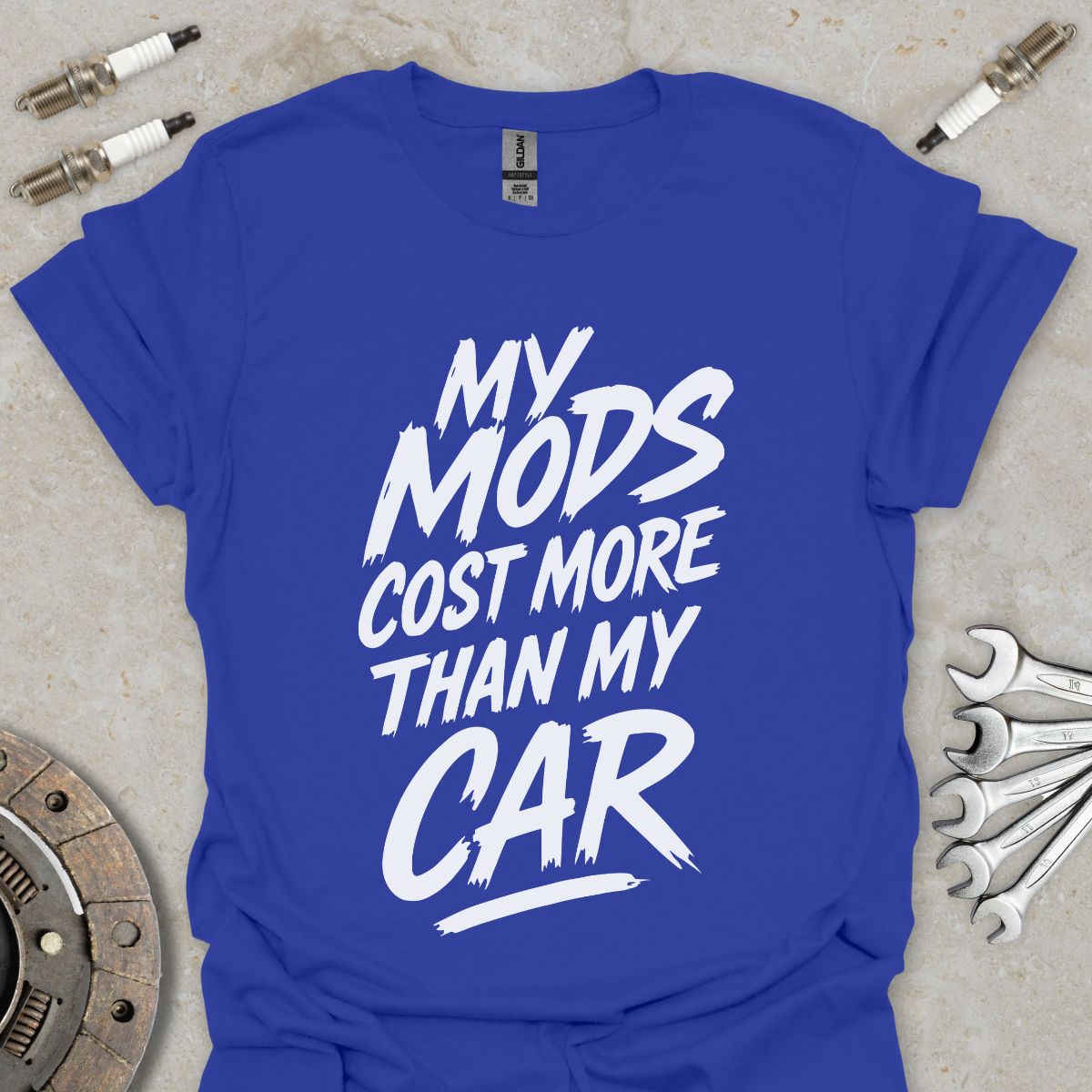 My Mods cost more than my Car T-Shirt