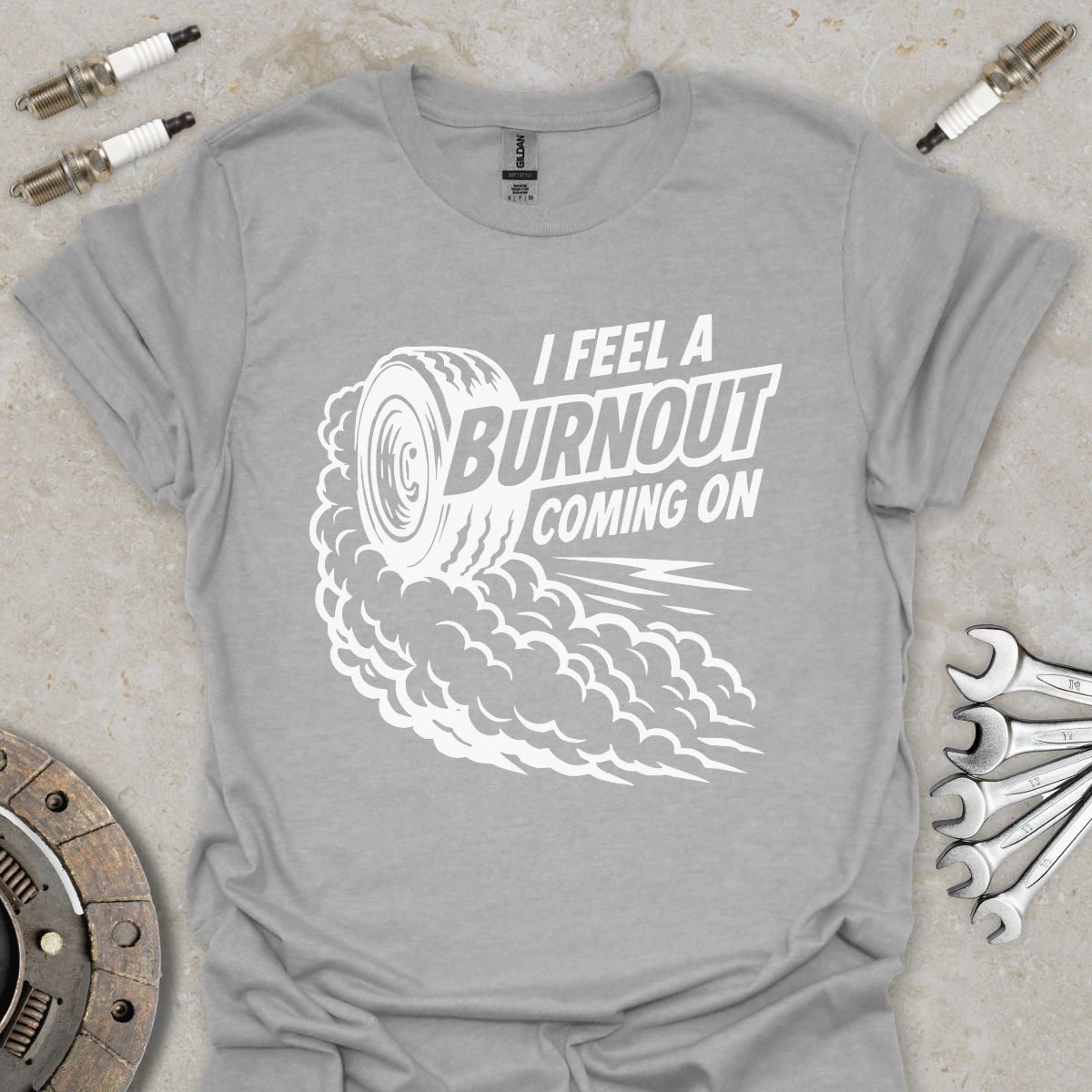 I feel a Burnout coming on T-Shirt