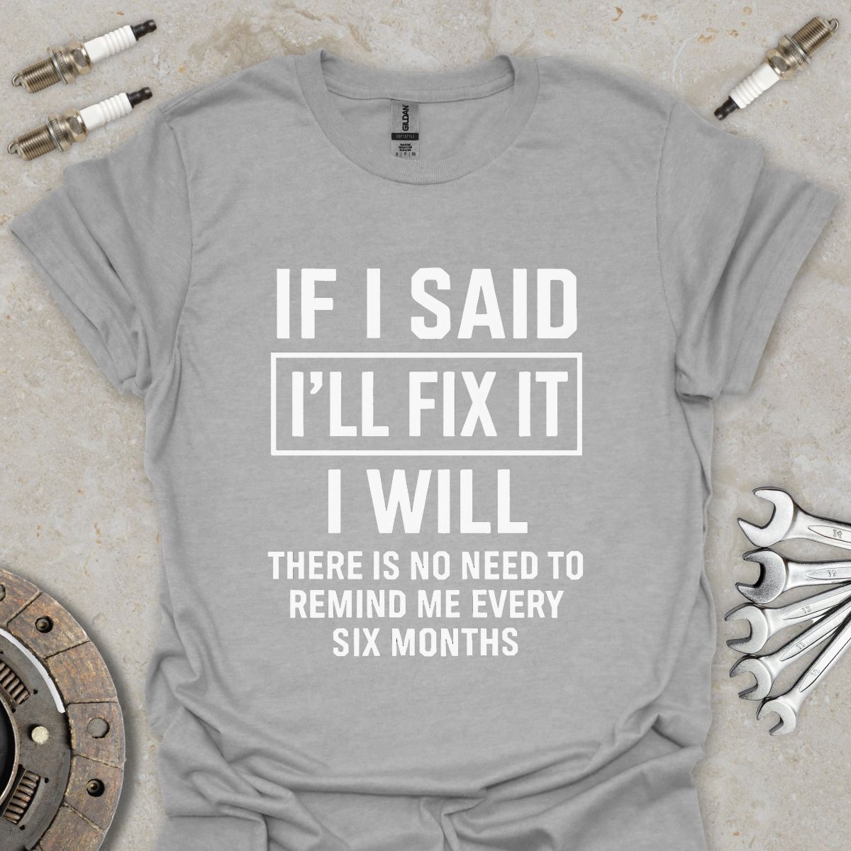 If i said I'll fix it T-Shirt