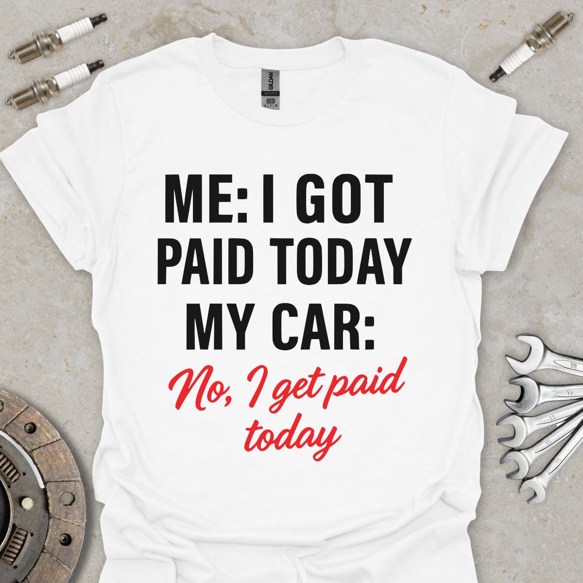 I got paid today T-Shirt